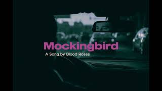 Blood Roses  Mockingbird [upl. by Arnelle]