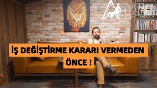 İŞİNİZDEN AYRILMA KARARI VERMEDEN ÖNCE [upl. by Johan]