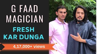 G FAAD MAGICIAN  FRESH KAR DUNGA  RJ ABHINAV [upl. by Ahsaf]