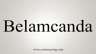 How To Say Belamcanda [upl. by Kaufmann427]