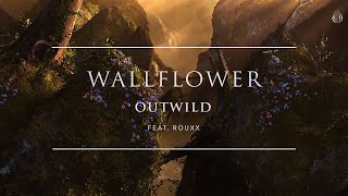 Outwild  Wallflower feat Rouxx  Ophelia Records [upl. by Daile105]