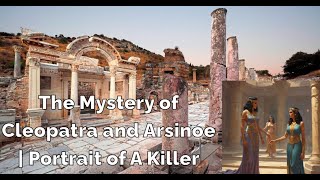 The Mystery of Cleopatra and Arsinoe  Portrait of A Killer [upl. by Sillyhp]