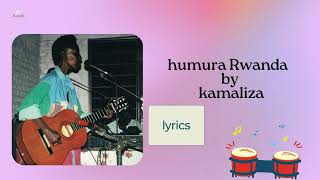 Humura Rwanda by Kamaliza lyrics [upl. by Avehstab]