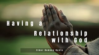 Elder Rodney Davis  Having a Relationship with God [upl. by Arakawa759]