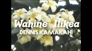 Dennis Kamakahi  Wahine Ilikea Official Video [upl. by Johnathan774]