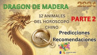 PARTE 2 12 ANIMALES DEL HOROSCOPO CHINO PREDICCIONES Y RECOMENDACIONES DRAGON MADERA YANG 2024 [upl. by Airotkiv]