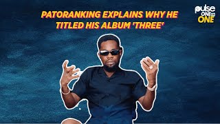 Patoranking explains why he titled his Album Three  One On One [upl. by Manaker]