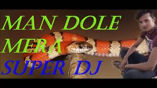 Man Dole Mera Tan Dole Mera Super Mishra Dj Remix 2018 [upl. by Imaj]