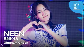 BNK48 Neen  Gingham Check  BNK48 5th ALBUM「Sukinanda」FIRST PERFORMANCE Fancam 4K 60p 241109 [upl. by Giaimo]