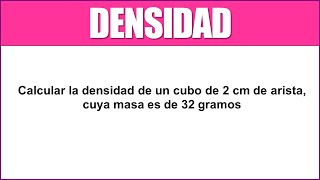 DENSIDAD  Calcular la densidad de un cubo de 2 cm de arista cuya masa es de 32 gramos [upl. by Hartmann]