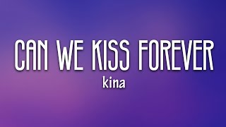 Kina  Can We Kiss Forever Lyrics ft Adriana Proenza [upl. by Dasya262]