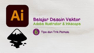 6 Belajar Adobe Illustrator amp Inkscape untuk Pemula  Tips dan Trik [upl. by Ahseinaj882]