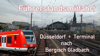 Führerstandsmitfahrt  S11 SBahn Köln  Düsseldorf Flugh T  Köln  Bergisch Gladbach  BR 423 [upl. by Neumann]