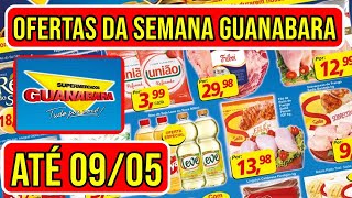 Encarte de Promoções do GUANABARA SUPERMERCADO Válidas de 06 a 090523 [upl. by Adraynek]