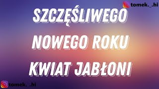 Kwiat Jabłoni  Szczęśliwego nowego roku TEKSTLYRICS [upl. by Mauve532]