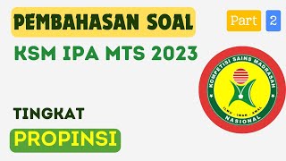 PEMBAHASAN SOAL KSM IPA MTS TAHUN 2023 TINGKAT PROPINSI 2 [upl. by Ainex]