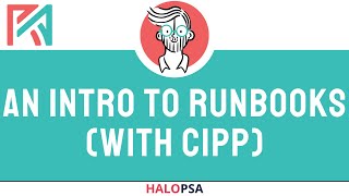 HaloPSA  An Intro to Runbooks With CIPP [upl. by Haiel]