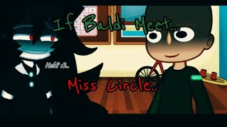 If Baldi Meet Miss CircleFPE  BB ⚠️ ORIGINAL IDEA ⚠️ READ DESC [upl. by Lewap820]