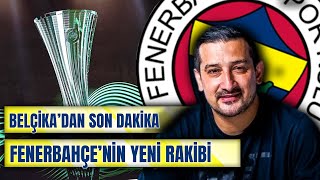 Son Dakika Gelişmeler Fenerbahçenin Rakibi  Konferans Ligi  Belçikadan Haber Var [upl. by Gisela]