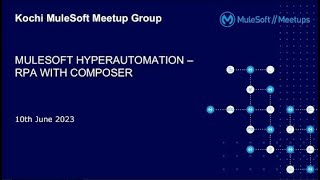 Kochi Mulesoft Meetup  15  Hyperautomation  RPA Automation with MuleSoft Composer [upl. by Shorter889]