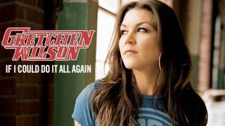 Gretchen Wilson  If I Could Do It All Again [upl. by Cyrie867]