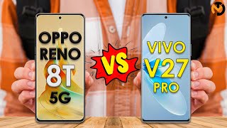 Oppo Reno 8T 5G VS Vivo V27 Pro  Full Comparison  Which one is best for you [upl. by Alleuqahs]