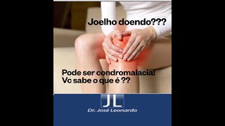 Joelho doendo  Saiba um dos principais motivos da dor no joelho a CONDROMALACIA  DrJosé Leonardo [upl. by Alathia]