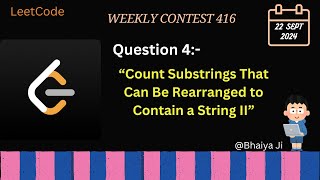 LeetCode Weekly Contest 416 Q4 Count Substrings That Can Be Rearranged to Contain a String II [upl. by Brackett276]