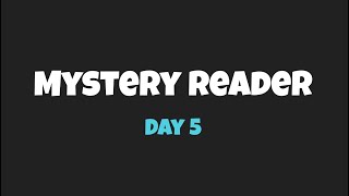 Mystery Reader Day 5 [upl. by Enilegnave]