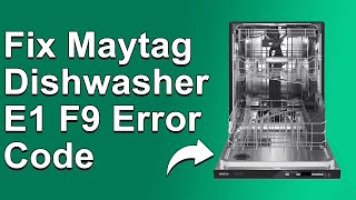 How To Fix Maytag Dishwasher E1 F9 Error Code  Meaning Causes amp Solutions Troubleshoot Guide [upl. by Ynitsed665]