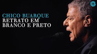 Chico Buarque  Retrato em Branco e Preto Caravanas Ao Vivo [upl. by Ynnav194]