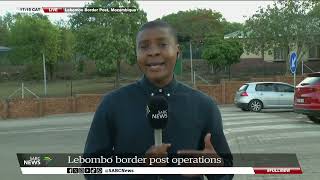 Lebombo Border  Tumelo Machogo reports on border post operations [upl. by Nerfe356]