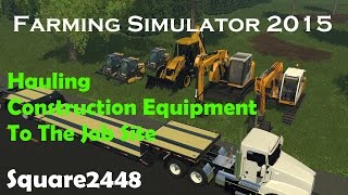 FS15 Hauling Construction Equipment To The Job Site [upl. by Sherer]