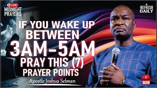 IF YOU WAKE BETWEEN 3AM  5AM PRAY THIS 7 PROPHETIC PRAYER POINTS  APOSTLE JOSHUA SELMAN [upl. by Atnoid416]