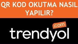 Trendyol Qr Kod Okutma Nasıl Yapılır [upl. by Ariem]