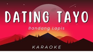 Bandang Lapis  Dating Tayo  KARAOKE VERSION [upl. by Reffineg823]