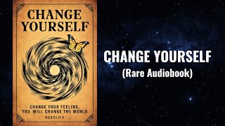 Change Yourself  Change Your Feeling to Change Your Entire World Audiobook [upl. by Iderf]