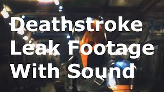 Deathstroke Leak Footage With Sound [upl. by Kong]