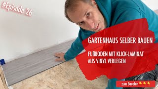 DIY Gartenhaus selber bauen Ep 26  Laminat aus Vinyl verlegen [upl. by Wakeen105]