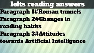 Ielts reading answersRoman tunnelsChanges in reading habitsAttitudes towards Artificial Intellige [upl. by Nilrev]