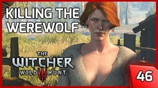 Witcher 3 Wild at Heart  Killing The Werewolf  Story amp Gameplay 46 PC [upl. by Esimaj]