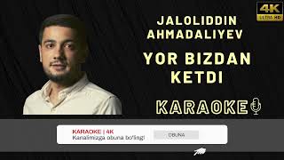 Jaloliddin Ahmadaliyev Yor Bizdan Ketdi KARAOKE minus [upl. by Oruasi]