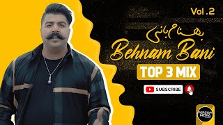 Behnam Bani  Top 3 Mix I Vol 2  بهنام بانی  سه تا از بهترین آهنگ ها [upl. by Brynn]