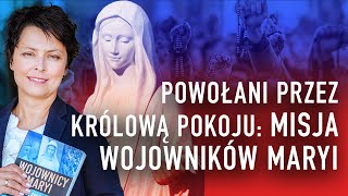 POWOŁANI PRZEZ KRÓLOWĄ POKOJU MISJA WOJOWNIKÓW MARYI I Joanna BątkiewiczBrożek [upl. by Airak]