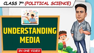 Understanding Media  Full Chapter in 1 Video  Class 7th SST Junoon Batch [upl. by Anelrahc]