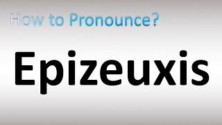 How to Pronounce Epizeuxis [upl. by Wadlinger]