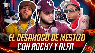 EL DESAHOGO DE MESTIZO IS BACK CON ROCHY RD Y ALFA EL JEFE TU VERA LIO PODCAST [upl. by Greenlee]