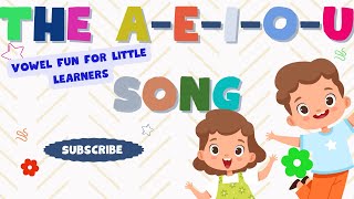 The AEIOU Song Vowel Fun for Little Learners [upl. by Ahsyas690]