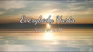 EVERYBODY HURTS Lyrics by REM [upl. by Kennan]