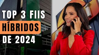 OS 3 MELHORES FIIs HÍBRIDOS PARA 2024 [upl. by Tamanaha618]